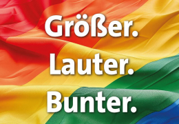 Größer. Lauter. Bunter.